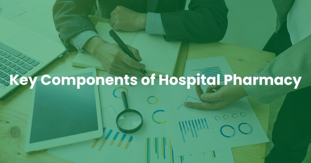 Key Components of Hospital Pharmacy